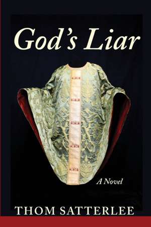 God's Liar de Thom Satterlee