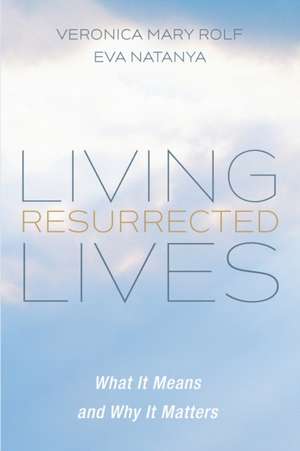 Living Resurrected Lives de Veronica Mary Rolf