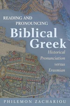 Reading and Pronouncing Biblical Greek de Philemon Zachariou