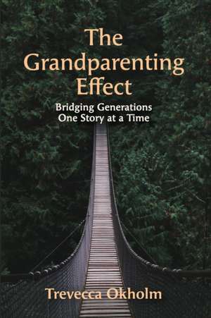 The Grandparenting Effect de Trevecca Okholm