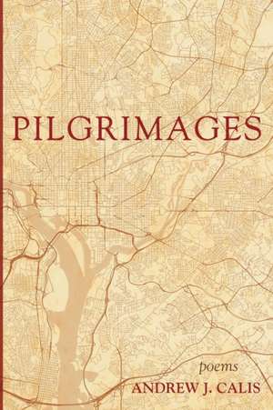 Pilgrimages de Andrew J. Calis