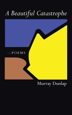A Beautiful Catastrophe de Murray Dunlap
