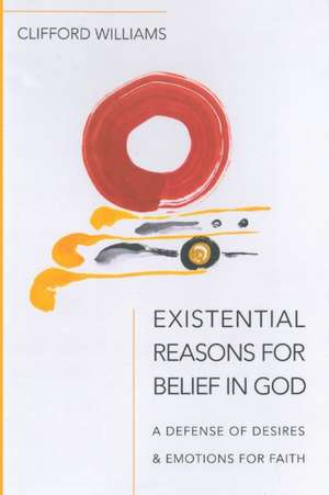 Existential Reasons for Belief in God de Clifford Williams