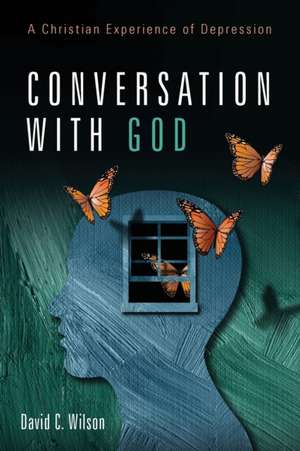Conversation with God de David C. Wilson