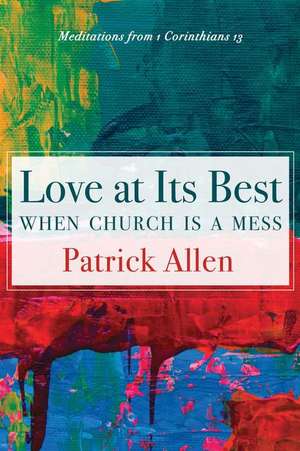 Love at Its Best When Church is a Mess de Patrick Allen