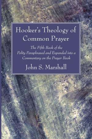 Hooker's Theology of Common Prayer de John S. Marshall