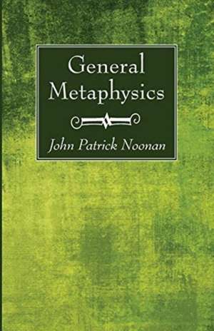 General Metaphysics de John Patrick S. J. Noonan