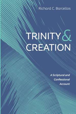 Trinity and Creation de Richard C. Barcellos