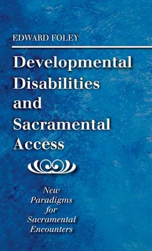 Developmental Disabilities and Sacramental Access de Edward Foley