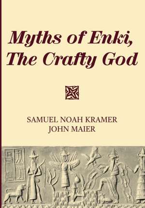 Myths of Enki, The Crafty God de Samuel Noah Kramer