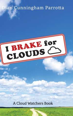 I Brake for Clouds de Dian Cunningham Parrotta