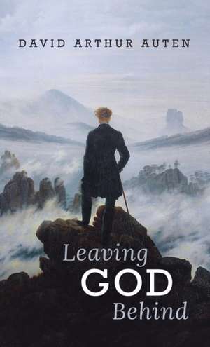 Leaving God Behind de David Arthur Auten