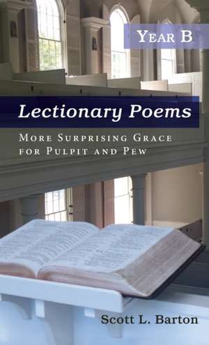 Lectionary Poems, Year B de Scott L. Barton