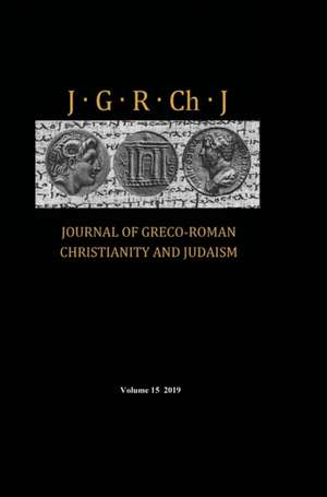 Journal of Greco-Roman Christianity and Judaism, Volume 15 de Stanley E. Porter