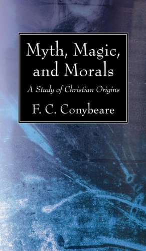 Myth, Magic, and Morals de F. C. Conybeare
