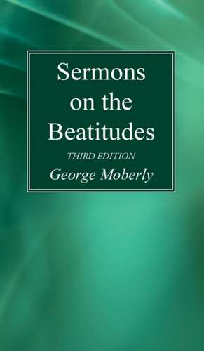 Sermons on the Beatitudes, 3rd Edition de George Moberly