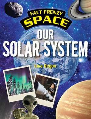 Our Solar System de Lisa Regan