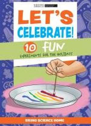 Let's Celebrate!: 10 Fun Experiments for the Holidays de Scientific American Editors