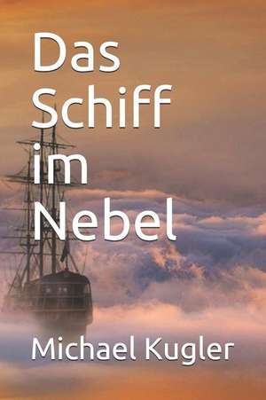 Das Schiff im Nebel de Michael Kugler