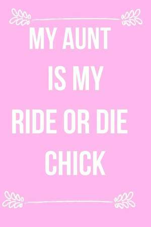 My Aunt Is My Ride or Die Chick: Blank Line Journal de Jilly Yale-Darling