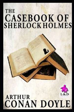 The Casebook of Sherlock Holmes: Sherlock Holmes 8 de Arthur Conan Doyle