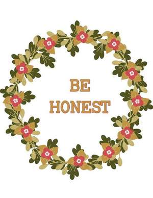 Be Honest Planner and Journal Circle of Flowers Notebook: Medium College Ruled Notebook, 120 Page, Lined 8.5 X 11 in (21.59 X 27.94 CM) de Kelly Mann