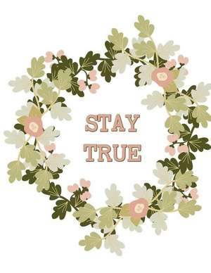 Stay True Planner and Journal Circle of Flowers Notebook: Medium College Ruled Notebook, 120 Page, Lined 8.5 X 11 in (21.59 X 27.94 CM) de Kelly Mann