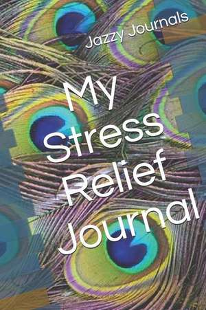 My Stress Relief Journal de Jazzy Journal