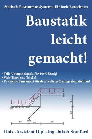 Baustatik Leicht Gemacht!: Statisch Bestimmte Systeme Einfach Berechnen de Jakob Stanford