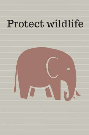 O'Reilly, M: PROTECT WILDLIFE