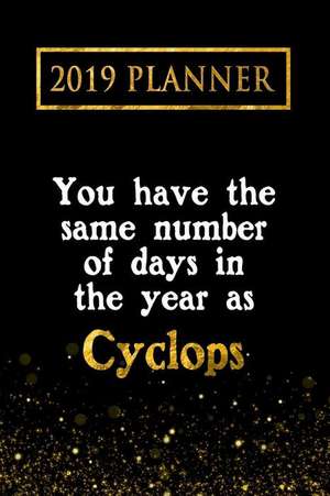 2019 Planner: You Have the Same Number of Days in the Year as Cyclops: Cyclops 2019 Planner de Daring Diaries