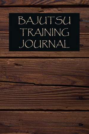 Bajutsu Training Journal: Bajutsu Journal for Training Session Notes de Martial Arts Journals