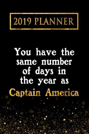 2019 Planner: You Have the Same Number of Days in the Year as Captain America: Captain America 2019 Planner de Daring Diaries