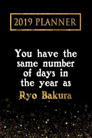 2019 Planner: You Have the Same Number of Days in the Year as Ryo Bakura: Ryo Bakura 2019 Planner de Daring Diaries