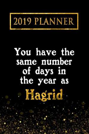 2019 Planner: You Have the Same Number of Days in the Year as Hagrid: Hagrid 2019 Planner de Daring Diaries