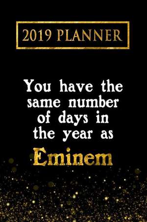 2019 Planner: You Have the Same Number of Days in the Year as Eminem: Eminem 2019 Planner de Daring Diaries