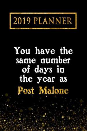 2019 Planner: You Have the Same Number of Days in the Year as Post Malone: Post Malone 2019 Planner de Daring Diaries