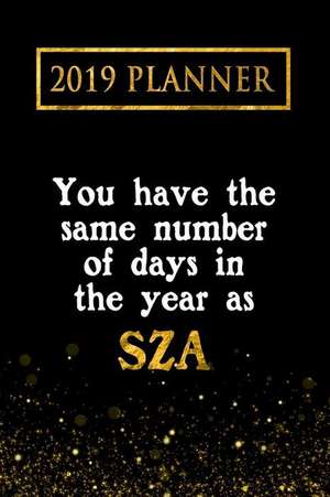 2019 Planner: You Have the Same Number of Days in the Year as Sza: Sza 2019 Planner de Daring Diaries