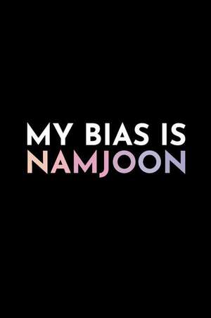 My Bias Is Namjoon: Blank Lined Journal de Kpop Notebooks