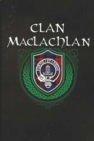 Clan MacLachlan: Scottish Tartan Family Crest - Blank Lined Journal with Soft Matte Cover de Print Frontier