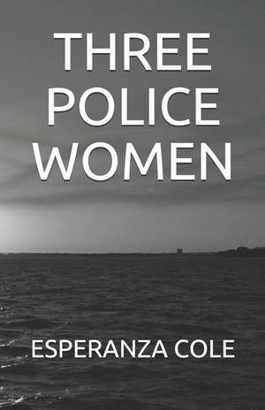 Three Police Women de Esperanza Cole