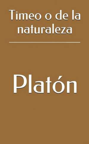 Timeo O de la Naturaleza de Platon