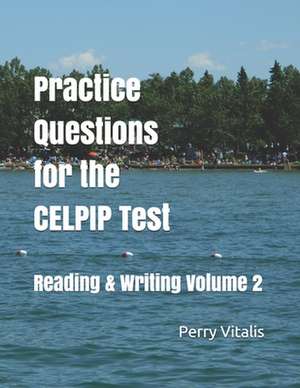 Practice Questions for the Celpip Test: Reading & Writing Volume 2 de Perry Vitalis