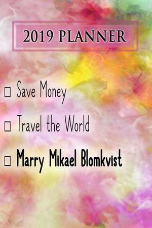 2019 Planner: Save Money, Travel the World, Marry Mikael Blomkvist: Mikael Blomkvist 2019 Planner de Dainty Diaries