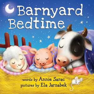 Barnyard Bedtime de Annie Sarac