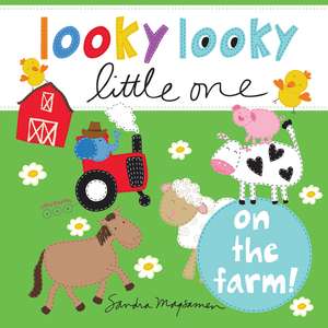 Looky Looky Little One On the Farm de Sandra Magsamen