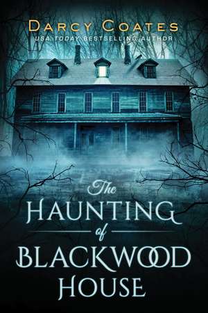 The Haunting of Blackwood House de Darcy Coates