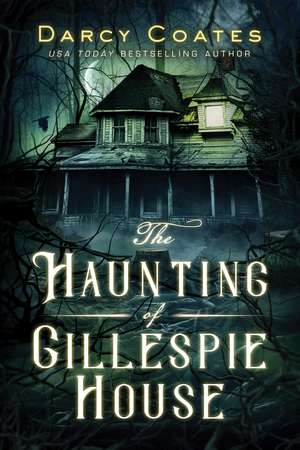 The Haunting of Gillespie House de Darcy Coates