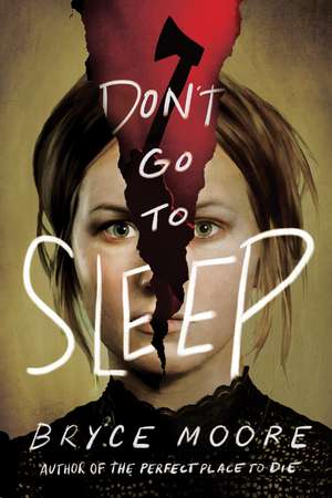 Don't Go to Sleep de Bryce Moore