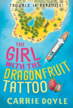 The Girl with the Dragonfruit Tattoo de Carrie Doyle